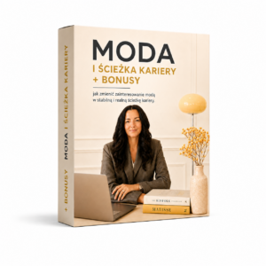 E-book + bonusy. Zamień zainteresowanie modą w konkretny zawód z realną ścieżką kariery.