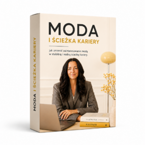 Ebook.    Zamień zainteresowanie modą w konkretny zawód z realną ścieżką kariery. Wersja rozszerzona.